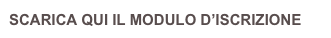 SCARICA QUI IL MODULO D’ISCRIZIONE